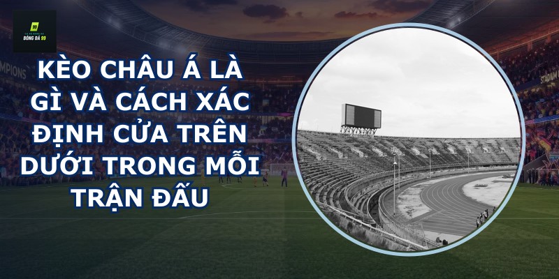 Kèo châu Á là gì
